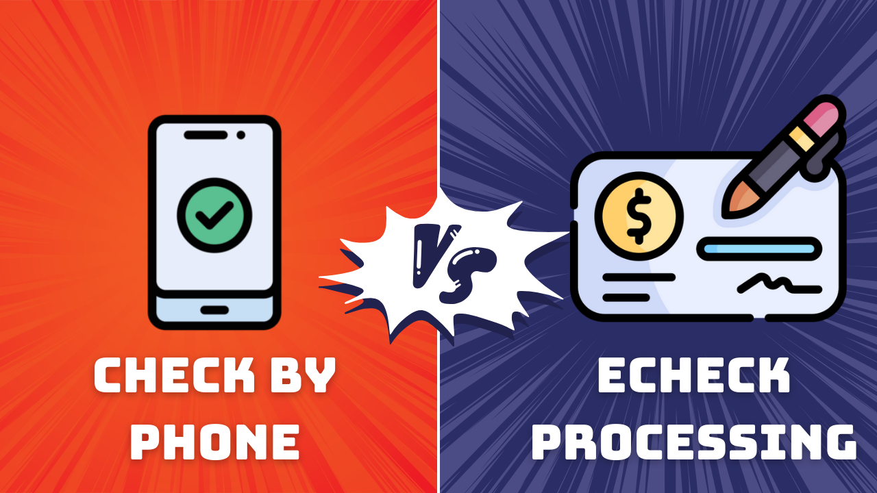 Check by Phone vs. eCheck Processing: Which Payment Solution Suits Your Business Best?