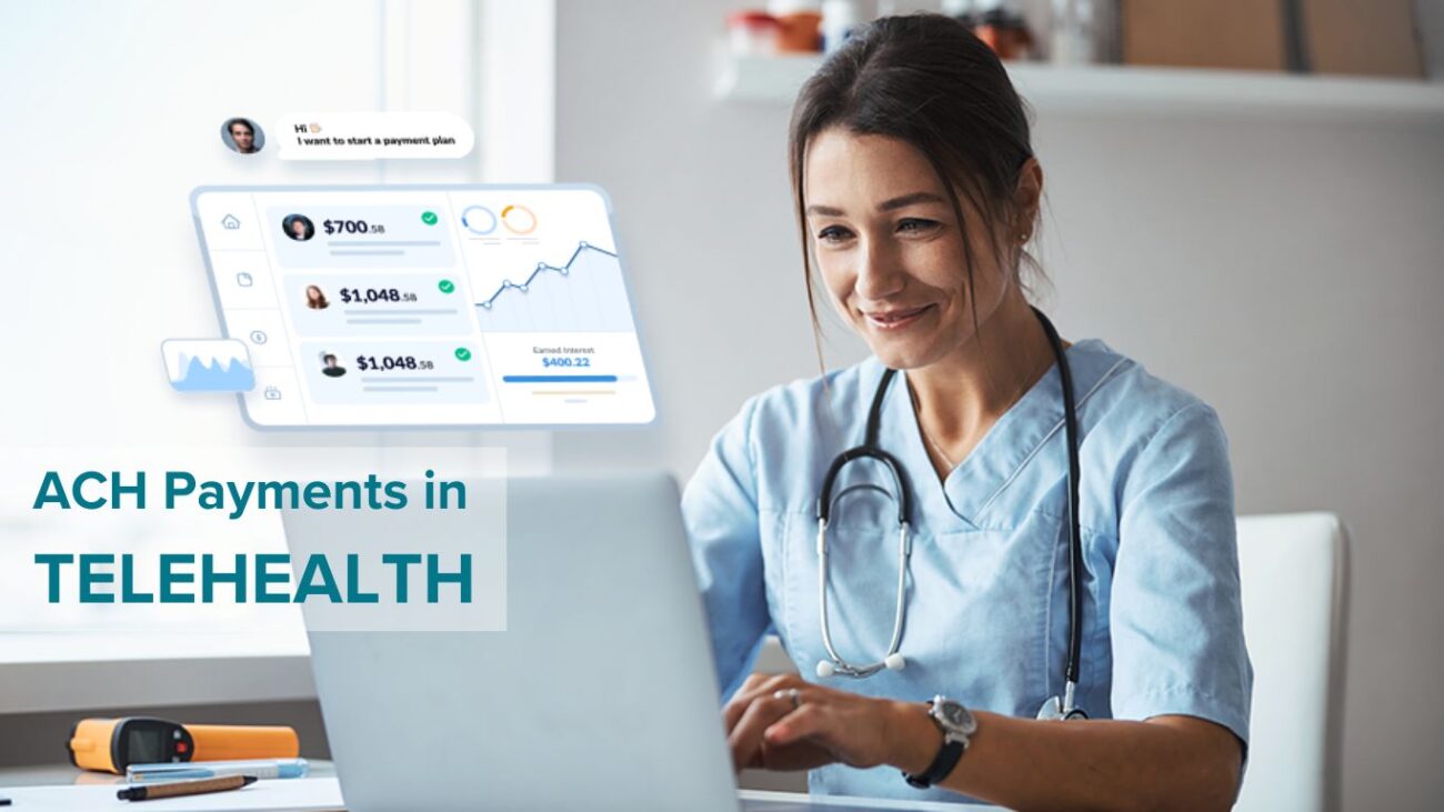 Why ACH Payment Solutions Are the Key to Telehealth’s Success