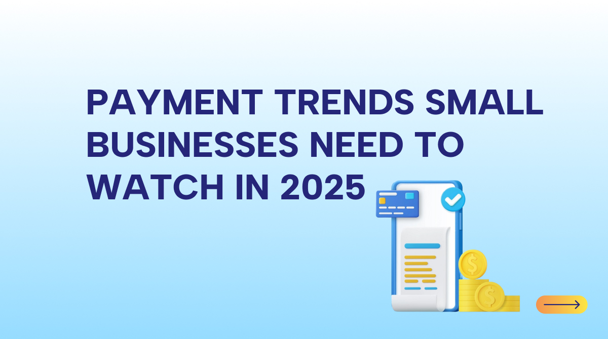 2025 Payment Trends: What Businesses Must Know to Stay Ahead